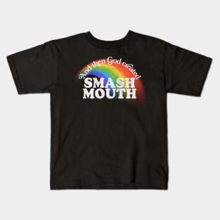 And Then God Created Smash Mouth Kids T-Shirt